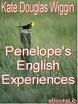 Penelope's English Experiences - Kate Douglas Wiggin