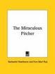 The Miraculous Pitcher,Nathaniel Hawthorne